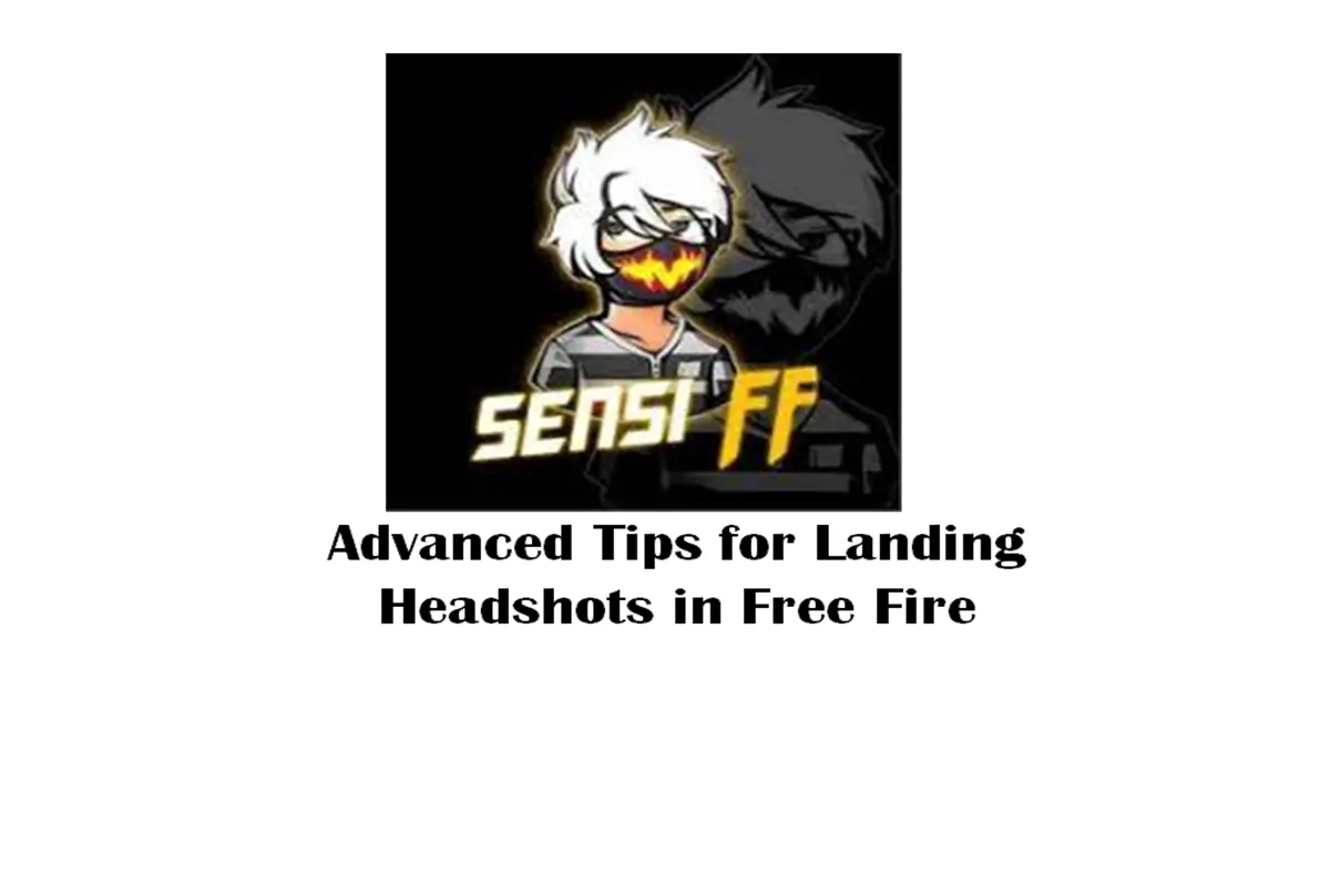 Advanced Tips for Landing Headshots in Free Fire